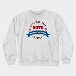 VOTE for the Future VOTE for tomorrow Crewneck Sweatshirt